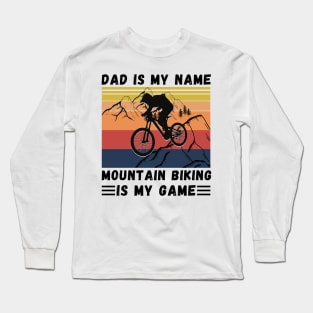 Dad Is My Name Mountain Biking Is My Game, Vintage Retro Sunset Mountain Biking Dad Long Sleeve T-Shirt